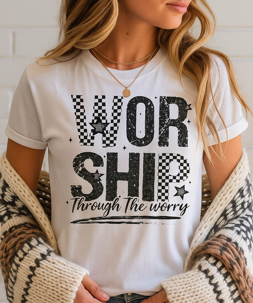 Worship Through the Worry DTF Transfer ONLY