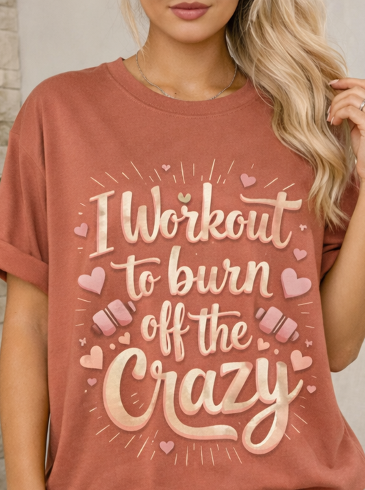 I Workout to burn off the Crazy