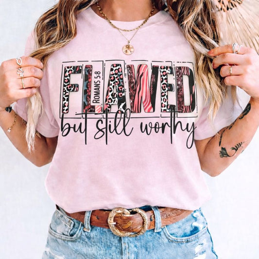 FLAWED BUT STILL WORTHY - ROMANS 5:8